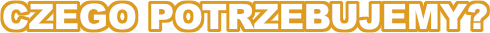 CzegoPotrzebujemy.png.44d424361b7caae4dbaa7380de322d9e.png